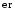 $^{\rm er}$